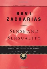 SENSE AND SENSUALITY: JESUS TALKS TO OSCAR WILDE ON THE By Ravi Zacharias *NEW*