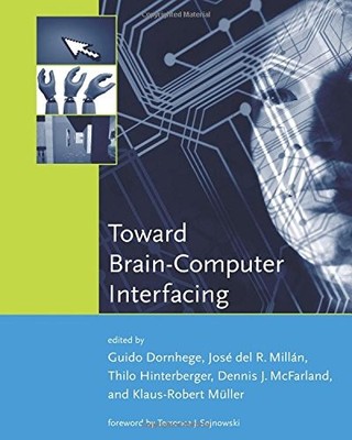 TOWARD BRAIN-COMPUTER INTERFACING (NEURAL INFORMATION By Guido Dornhege & Del R.