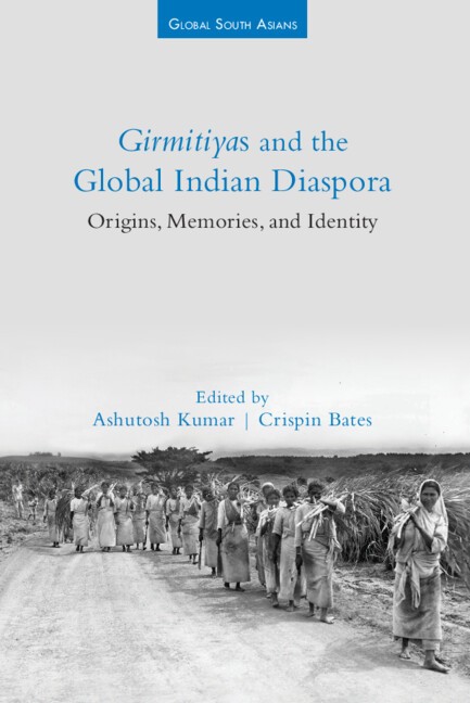 Girmitiyas and the Global Indian Diaspora Origins, Memories, and Identity Kumar