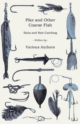 H. Cholmondeley-Pe Pike And Other Coarse Fish - Baits And Bait-Cat (Taschenbuch)