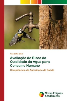 Avaliao de Risco da Qualidade da gua para Consumo Humano by Ana Sofia Silva (Por