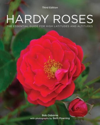 Hardy Roses: The Essential Guide for High Latitudes and Altitudes - VERY GOOD