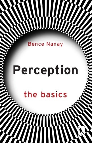 Perception: The Basics (Basics The) by Nanay, Bence [Paperback]