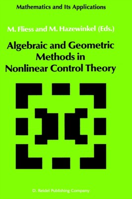 Fliess - Algebraic and Geometric Methods in Nonlinear Control Theory - - X555z