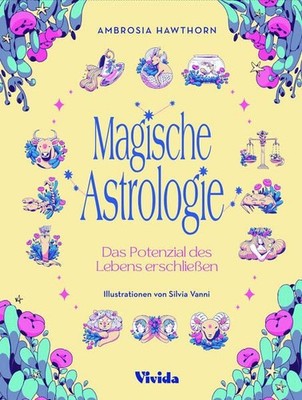 Magische Astrologie. Das Potenzial des Lebens erschließen (VIVIDA): Eine praktis
