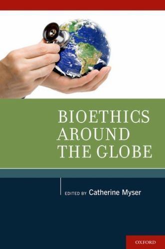 Bioethics Around the Globe by Catherine Myser (2011, Hardcover)