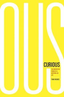 NEW Curious: The Unexpected Power of a Question-Led Life