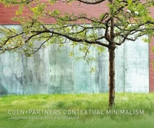 Coen+Partners: Contextual Minimalism: Landscape Architecture and Urbanism by 