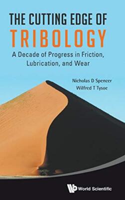 Cutting Edge Of Tribology, The: A Decade Of Progress In Friction, Lubrication...