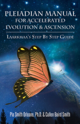 Pleiadian Manual for Accelerated Evolution & Ascension: Laarkmaa'S Step by