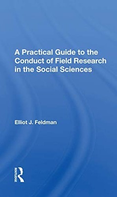A Practical Guide to the Conduct of Field Research in the Social Sciences by El