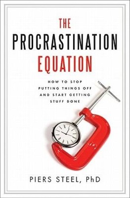The Procrastination Equation: How to Stop Putting Things Off and Start Ge - GOOD