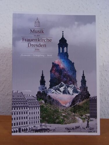 Musik in der Frauenkirche Dresden 2016. Elemente - Schöpfung - Welt Stiftung Fra - Bild 1 von 1