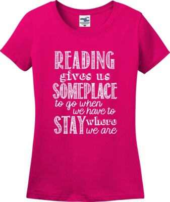 Reading Gives Us Someplace to Go When Missy Fit Ladies T-Shirt (S-3X)
