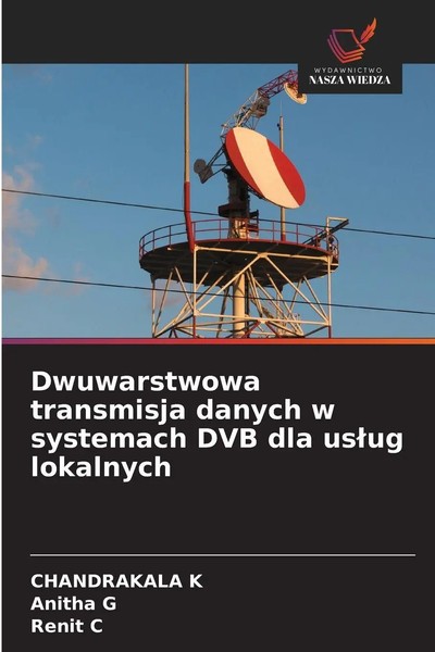 Dwuwarstwowa Transmisja Danych W Systemach DVB Dla Us¿Ug Lokalnych K (U. A.)-image
