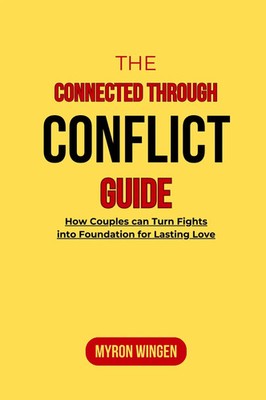 Myron Wingen | THE CONNECTED THROUGH CONFLICT GUIDE | Taschenbuch | Englisch
