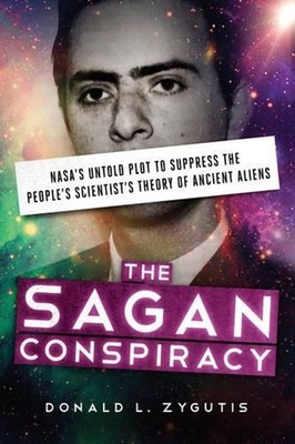 The Sagan Conspiracy: Nasa'S Untold Plot to Supress the People's Scientists's Th