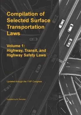 Compilation of Selected Surface Transportation Laws Vol 1: Highway, Transit, and