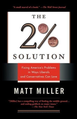 Two Percent Solution : Fixing America's Problems in Ways Liberals and Conserv...