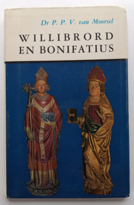 Willibrord en Bonifatius by Dr. P. P. V. van Moorsel (Fibula-Van Dishoek, 1968)