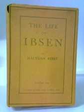 The Life of Ibsen Vol. One (Halvdan Koht - 1931) (ID:15687)