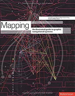 Mapping : An Illustrated Guide to Graphic Navigational Systems Ha