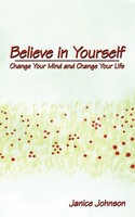 Believe In Yourself Change Your Mind And Change Your Life Janice Johnson Buch