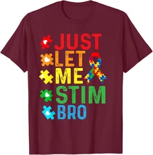 Just Let Me Stim Bro Funny Autism Awareness Month Unisex T-Shirt