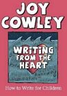 Writing from the Heart: How to Write for Children by Joy Cowley (Paperback, 2010)