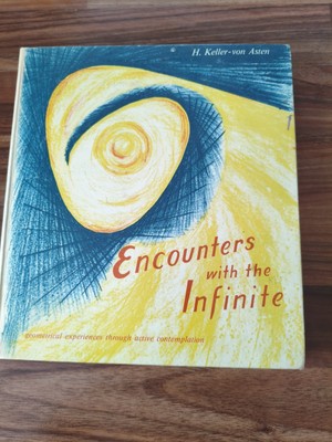 Encounters With The Infinite by H. Keller-von Asten
