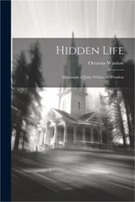 Hidden Life: Memorials of John Whitmore Winslow (Paperback or Softback)