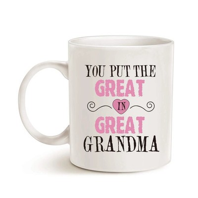 Mothers Day Gifts Grandma Coffee Mug, You Put the Great in Great Grandma Best