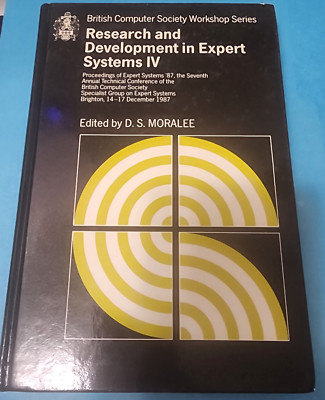 Research and Development in Expert Systems IV  Cambridge University D.S. Moralee
