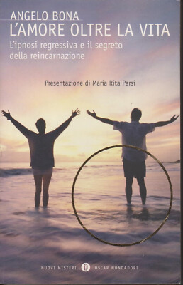 L'AMORE OLTRE LA VITA - ANGELO BONA - MONDADORI 1a EDIZIONE 2004