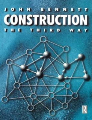 Construction the Third Way: Managing Cooperation and Co - Paperback NEW John Ben
