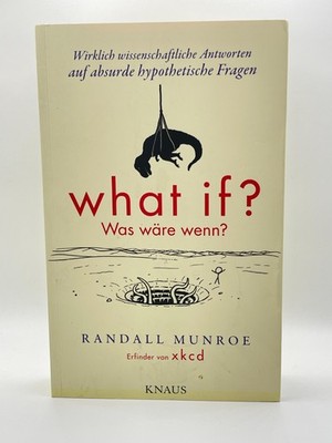 What if? Was wäre wenn? von Randall Munroe | Taschenbuch | Antworten auf Fragen
