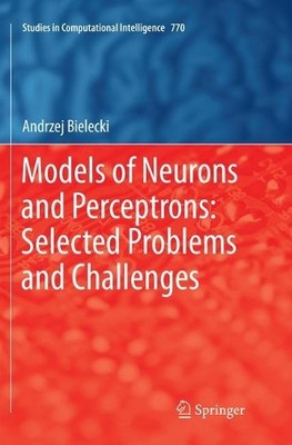 Models of Neurons and Perceptrons: Selected Problems and Chal... - 9783030079420