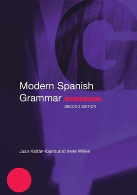 Modern Spanish Grammar Workbook (Modern Grammar Workbooks) by Juan Kattan-Ibarra