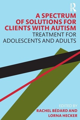 A Spectrum of Solutions for Clients with Autism by Bedard