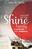 John W. Shine | History Of The Shine Family In Europe And America | Taschenbuch