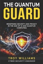 The Quantum Guard: Redefining Security and Privacy in the Age of AI and Quantum 