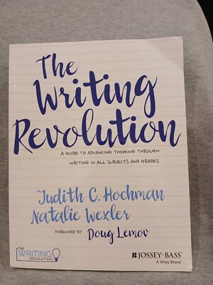 Writing Revolution : A Guide to Advancing Thinking Through Writing in All...