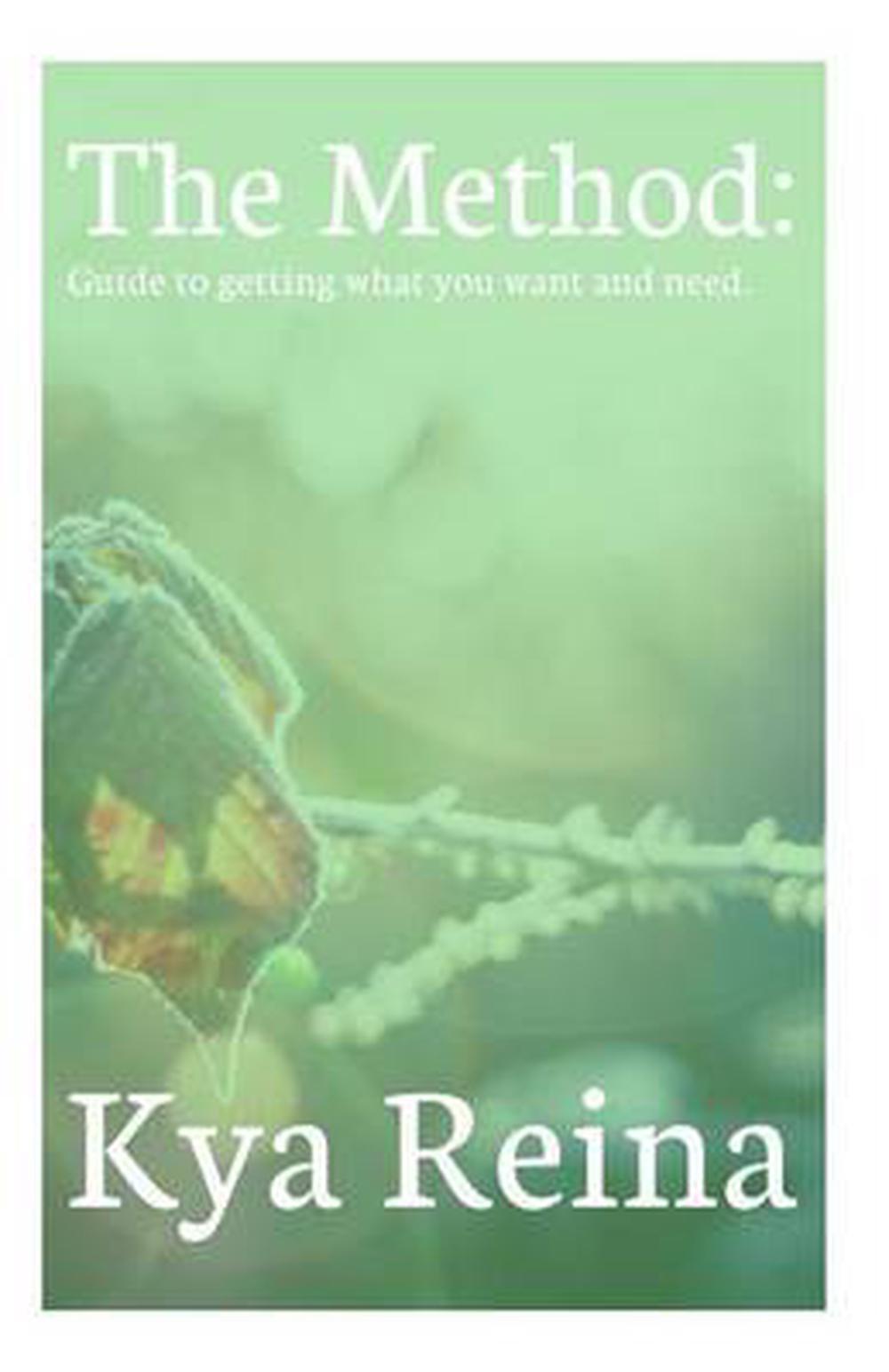 The Method: The Guide To Getting What You Want And Need by Kya Reina (English) P