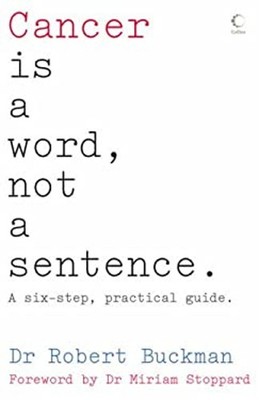Cancer Is a Word, Not a Sentence Paperback Robert Buckman