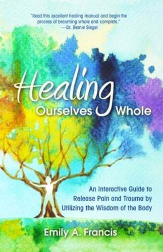 Healing Ourselves Whole: An Interactive Guide to Release Pain and Trauma by