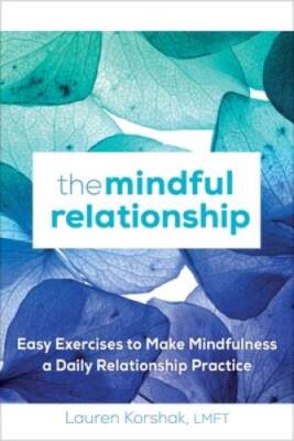 The Mindful Relationship: Easy Exercises to Make Mindfulness a Daily Rela - GOOD