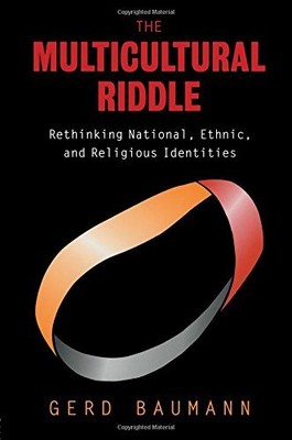 The Multicultural Riddle: Rethinking National, Ethnic and Religi