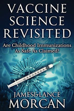 Vaccine Science Revisited: Are Childhood Immunizations  - Paperback NEW Morcan,