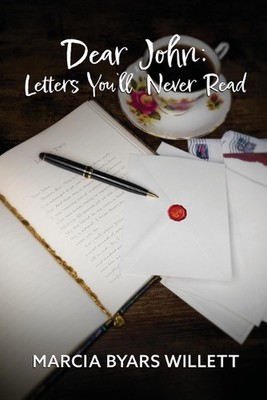 Dear John: Letters You'll Never Read by Marcia Byars Willett Paperback Book