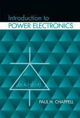Introduction to Power Electronics (Power Engineering) - Chappell, Paul H